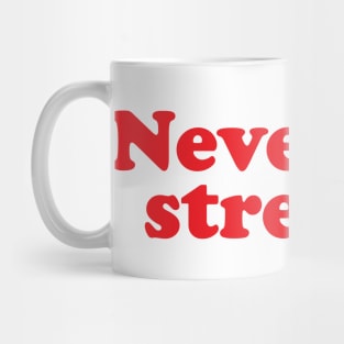 Never not stressed Mug